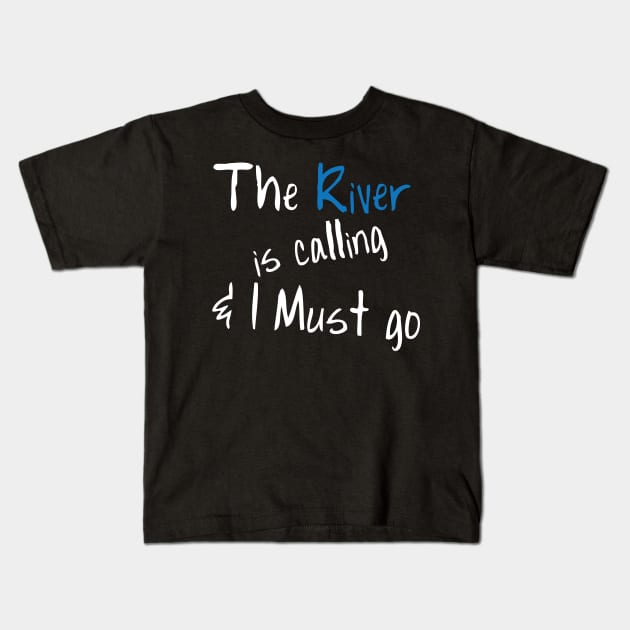 Funny Boating T-Shirt The River Is Calling & I Must Go Kids T-Shirt by ChristianCrecenzio